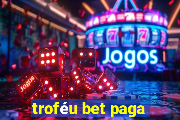 troféu bet paga